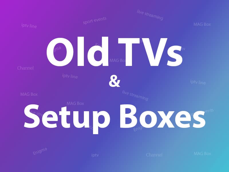 I have an old TV, can I still access IPTV services?