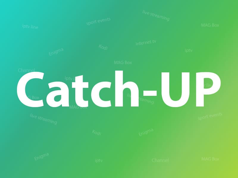 What is Catch-up in IPTV?