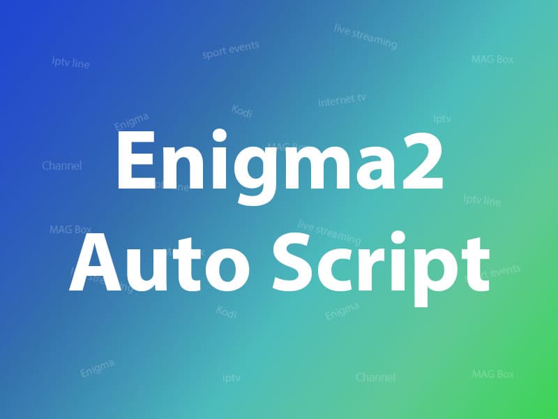 How to Setup IPTV on Enigma 2 via Autoscript?